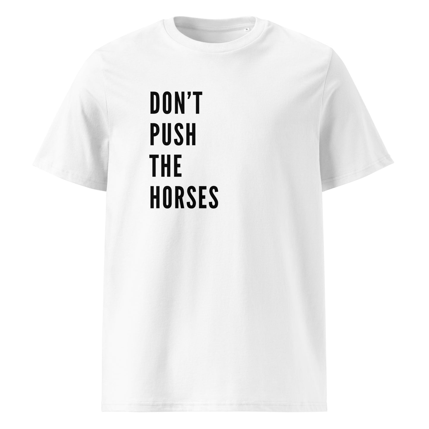 Don't Push the Horses - White T-Shirt