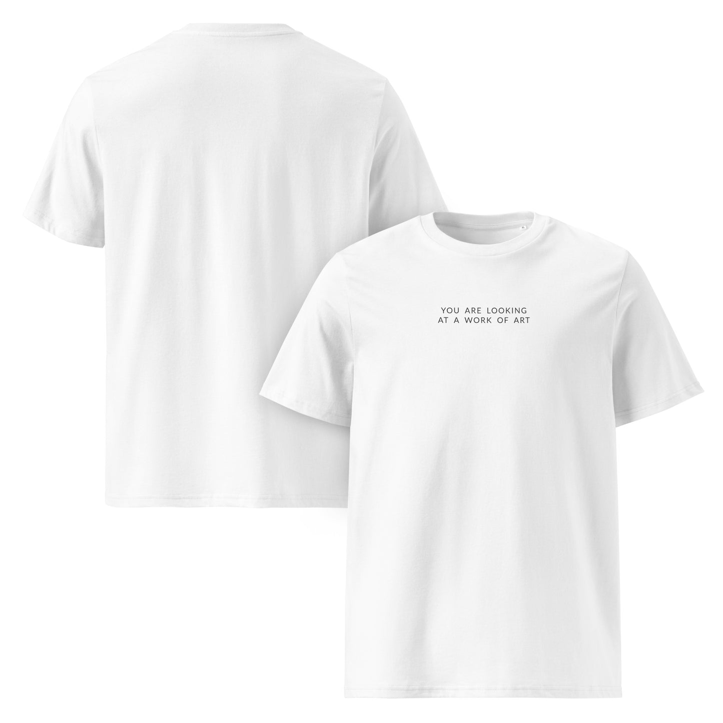 T-Shirt | You are looking at a Work of Art