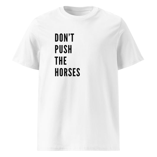 Don't Push the Horses - White T-Shirt
